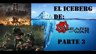 El Iceberg de teorias Conspiratorias de Gears of War Parte 3