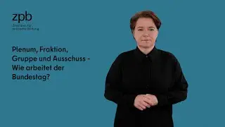 Plenum, Fraktion, Gruppe und Ausschuss? &ndash; (8/10) Bundestagswahl in Deutscher Geb&auml;rdensprache