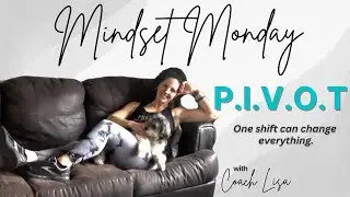 Mindset Monday |  P.I.V.O.T