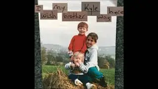 I Wish My Brother Kyle Was Here (Full Album) - Brandon Buckingham