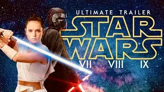 STAR WARS SEQUEL TRILOGY (2015 - 2019) Ultimate Trailer