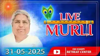 Live Murli 31-05-2025 by BK Asha Didi from Om Shanti Retreat Centre, Delhi-NCR