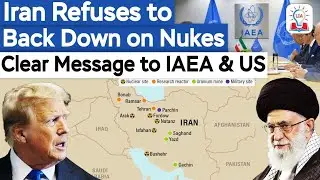 Iran Won&rsquo;t Stop Uranium Enrichment | IAEA & US Warnings Amid Nuclear Tensions l Legacy IAS