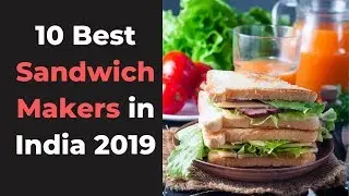 10 Best Sandwich Makers in India 2019 (Top Sandwich Grill Makers & Toasters)