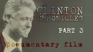 The New Clinton Chronicles [3 of 3] *OFFICIAL*