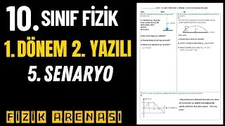 10. SINIF 1. DÖNEM 2. YAZILI FİZİK / 5. SENARYO YAZILI ÖRNEĞİ /YAZILIYA HAZIRILIK