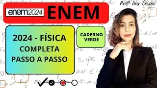 🟢 FÍSICA / ENEM 2024 / TODAS AS QUESTÕES DE FÍSICA / CADERNO VERDE PROVA COMPLETA