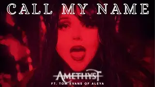 Amethyst - Call My Name (feat. Tom Evans of Aleya) (Official Music Video)