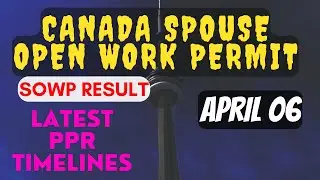 06 APRIL 2022 - Latest PPR Timeline | Spouse Open Work Permit Canada | Canada PPR