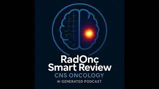 CNS E03: GBM Foundations and The Stupp Protocol