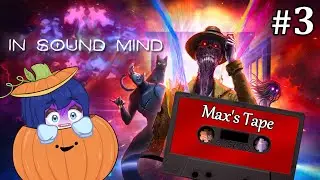 In Sound Mind - Max's Tape - Part 3