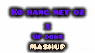 ko hang met oz x up down | Dj stunner mashup2025