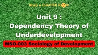 Unit9 Dependency Theory of Underdevelopment;  Block 3: Critics of Development