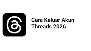 Cara Keluar Akun Threads 2026