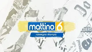 Mattino6: rassegna stampa di venerdì 21 marzo 2025