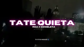 ROA x CDOBLETA - TATE QUIETA (Letra)