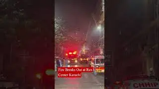 Fire Breaks Out at Rex Center, Karachi &ndash; Emergency Response in Action