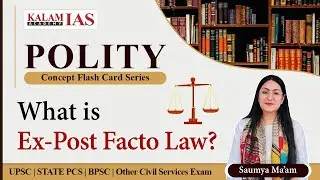 What is Ex post facto law? | Polity For UPSC / IAS / State PCS | Kalam IAS