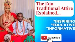 The Edo Traditional Attire fully Explained II Inspiring II Educative II Informative