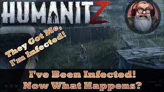 Help I've Been Infected! HumanitZ Gameplay
