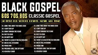 BLACK GOSPEL MUSIC 60S-70S-80S | VINTAGE GOSPEL COLLECTION | CLASSIC GOSPEL HYMNS OF ALL TIME