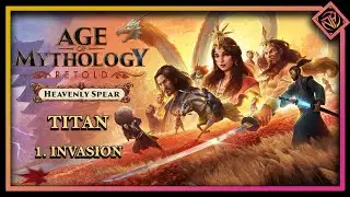 Вторжение | Age of Mythology Retold: Прохождение кампании Heavenly Spear (TITAN), часть 1