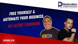 Free Yourself & Automate Your Business w/ Lateef Farooqui | Restoration Domination Ep 018