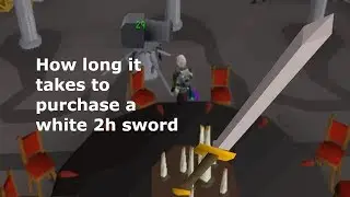 How long it takes: Purchase a white 2h sword from Sir Vyvin - Falador Elite Diary