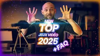 Mon top jeux 2025 + FAQ