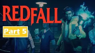 REDFALL Gameplay Full Walkthrough Part 5 (60 FPS HD Xbox Series X) - No Commentary
