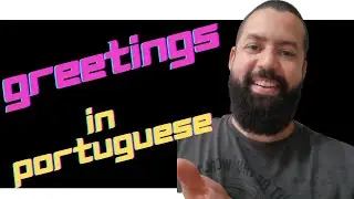Learn greetings in Brazilian Portuguese!