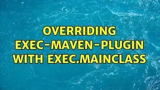 Overriding exec-maven-plugin with exec.mainClass (2 Solutions!!)