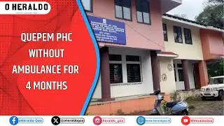 Quepem PHC without ambulance for 4 months