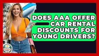 Does AAA Offer Car Rental Discounts For Young Drivers? - The Family Getaway Guide