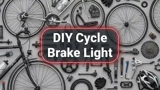 DIY Cycle Brake Light 