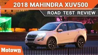 2018 Mahindra XUV500 | Road Test Review | Motown India