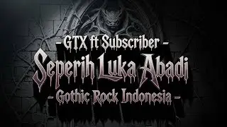Gothic Rock Indonesia - Seperih Luka Abadi // Lirik Ciptaan Subscriber | Evanesence Type Beat