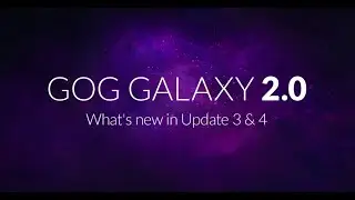 GOG GALAXY 2.0 &ndash; What's new in Update 3 and 4