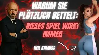 Das mentale Spiel, das Frauen dazu bringt, dich anzuflehen | Neil Strauss