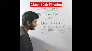 class 12 physics viva questions | physics class 12 | class 12 physics | resistance of ideal ammeter