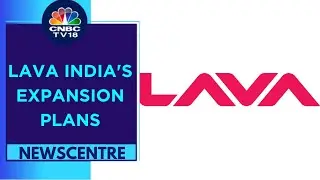 Import Restrictions Will Lead To Better Results: Lava | Newscentre | CNBC TV18