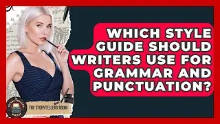 Which Style Guide Should Writers Use For Grammar And Punctuation? - The Storytellers Room