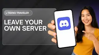 HOW TO LEAVE YOUR OWN DISCORD SERVER