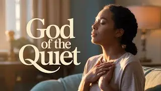GOD OF THE QUIET Powerful Worship Song