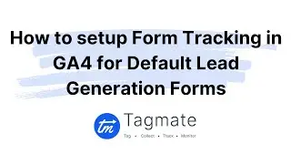 Tagmate Tutorials: How to setup Form Tracking in GA4 | Default Lead Generation Forms