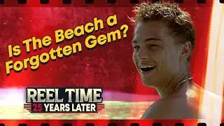 Is The Beach a Forgotten Gem | Reel Time: 25 Years Later