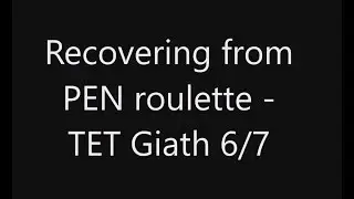 Recovering from PEN Roulette - TET Giath 6/7