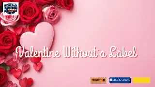 Valentine Without a Label &ndash; A Chill Rap Love Story