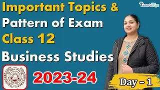 PSEB Business Studies Decoded: Class 12 Important Topics & Exam Pattern | 2023-24 Session | Day 1