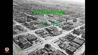Lethbridge circa 1950 &mdash; Part 1
